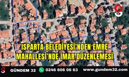 Isparta Belediyesi’nden Emre Mahallesi’nde İmar Düzenlemesi