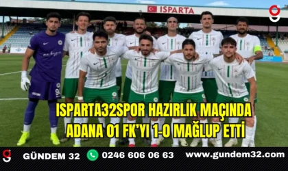 Isparta32spor Hazırlık Maçında Adana 01 FK’yı 1-0 Mağlup Etti