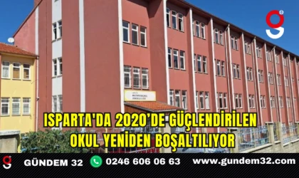 Isparta'da 2020’de Güçlendirilen Okul Yeniden Boşaltılıyor