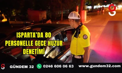 Isparta’da 80 Personelle Gece Huzur Denetimi