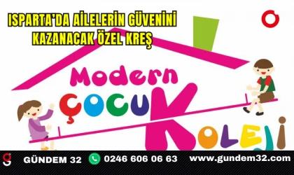 Isparta’da Ailelerin Güvenini Kazanacak Özel Kreş