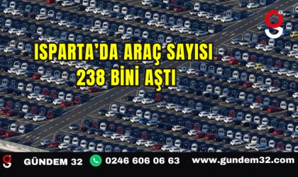 Isparta’da Araç Sayısı 238 Bini Aştı