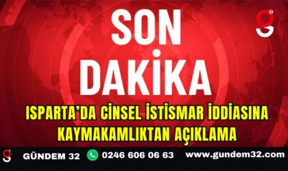 Isparta’da Cinsel İstismar İddiasına Kaymakamlıktan Açıklama