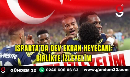 Isparta’da Dev Ekran Heyecanı: Birlikte İzleyelim