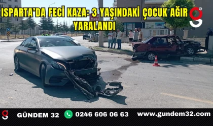 Isparta’da Feci Kaza: 3 Yaşındaki Çocuk Ağır Yaralandı