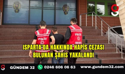 Isparta'da Hakkında Hapis Cezası Bulunan Şahıs Yakalandı