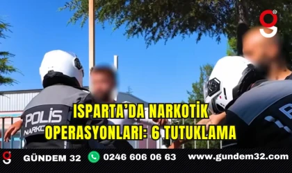 Isparta’da Narkotik Operasyonları: 6 Tutuklama