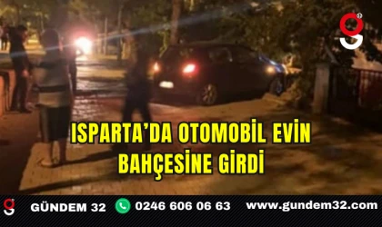 Isparta’da Otomobil Evin Bahçesine Girdi