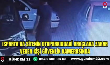 Isparta'da Sitenin Otoparkındaki Araçlara Zarar Veren Kişi Güvenlik Kamerasında