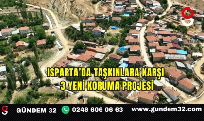 Isparta’da Taşkınlara Karşı 3 Yeni Koruma Projesi