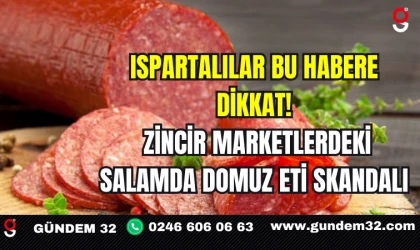 Ispartalılar Bu Habere Dikkat! Zincir Marketlerdeki Salamda Domuz Eti Skandalı