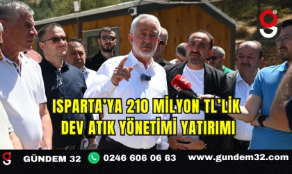 Isparta’ya 210 Milyon TL’lik Dev Atık Yönetimi Yatırımı