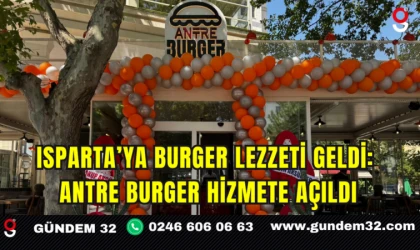 Isparta’ya Burger Lezzeti Geldi: Antre Burger Hizmete Açıldı