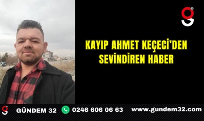 Kayıp Ahmet Keçeci’den Sevindiren Haber