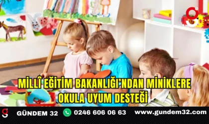 Millî Eğitim Bakanlığı’ndan Miniklere Okula Uyum Desteği
