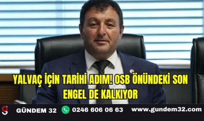 Yalvaç İçin Tarihi Adım! OSB Önündeki Son Engel de Kalkıyor