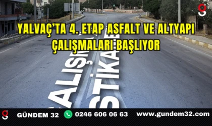 Yalvaç’ta 4. Etap Asfalt ve Altyapı Çalışmaları Başlıyor