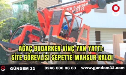 Ağaç Budarken Vinç Yan Yattı: Site Görevlisi Sepette Mahsur Kaldı