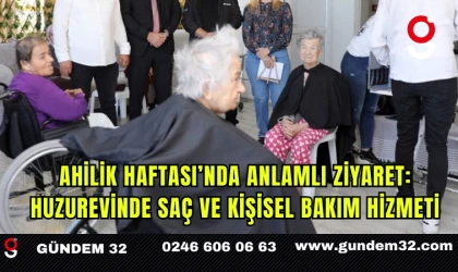 Ahilik Haftası’nda Anlamlı Ziyaret: Huzurevinde Saç ve Kişisel Bakım Hizmeti