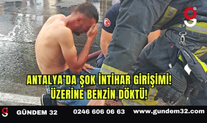 Antalya’da Şok İntihar Girişimi! Üzerine Benzin Döktü!