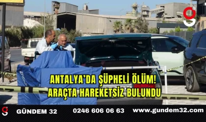 Antalya’da Şüpheli Ölüm! Araçta Hareketsiz Bulundu