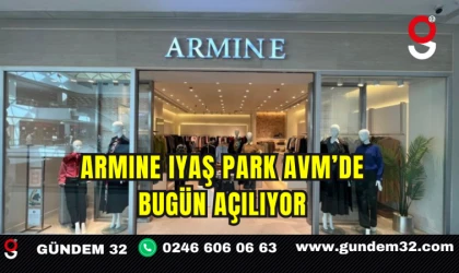 Armine, IYAŞ Park AVM’de Bugün Açılıyor