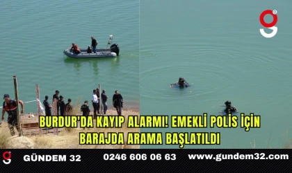 Burdur'da Kayıp Alarmı! Emekli Polis İçin Barajda Arama Başlatıldı