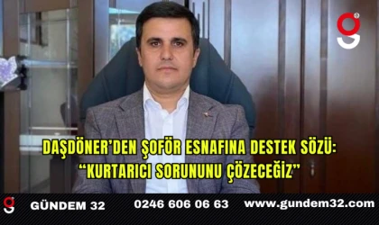 Daşdöner’den Şoför Esnafına Destek Sözü: “Kurtarıcı Sorununu Çözeceğiz”