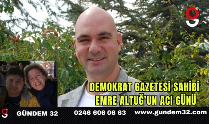 Demokrat Gazetesi Sahibi Emre Altuğ’un Acı Günü