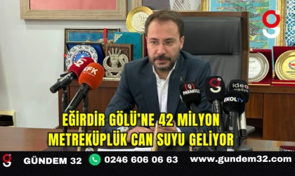 Eğirdir Gölü’ne 42 Milyon Metreküplük Can Suyu Geliyor