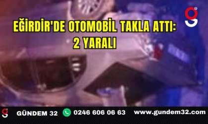 Eğirdir'de Otomobil Takla Attı: 2 Yaralı