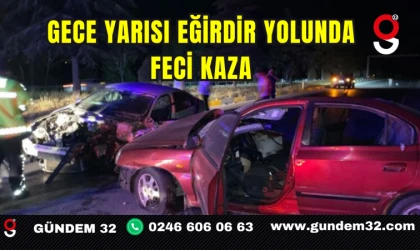 Gece Yarısı Eğirdir Yolunda Feci Kaza