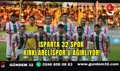 Isparta 32 Spor, Kırklarelispor’u Ağırlıyor!