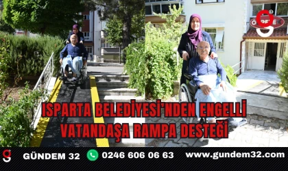 Isparta Belediyesi’nden Engelli Vatandaşa Rampa Desteği
