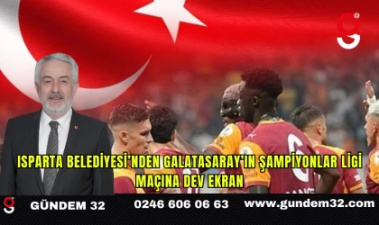 Isparta Belediyesi’nden Galatasaray’ın Şampiyonlar Ligi maçına dev ekran