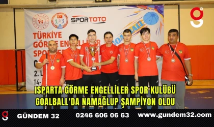 Isparta Görme Engelliler Spor Kulübü Goalball'da Namağlup Şampiyon Oldu