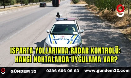 Isparta Yollarında Radar Kontrolü: Hangi Noktalarda Uygulama Var?