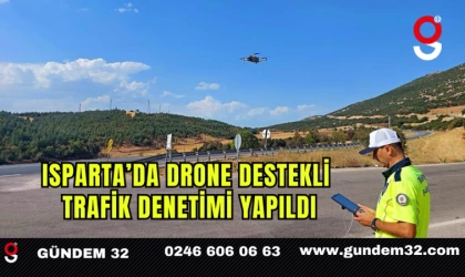 Isparta’da Drone Destekli Trafik Denetimi Yapıldı