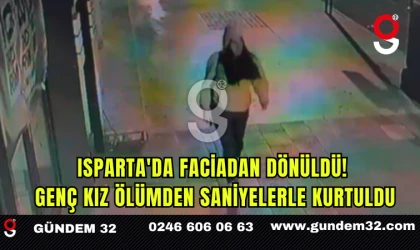 Isparta'da Faciadan Dönüldü: Genç Kız Ölümden Saniyelerle Kurtuldu