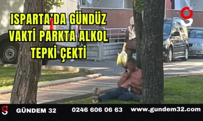 Isparta’da Gündüz Vakti Parkta Alkol Tepki Çekti