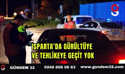 Isparta’da Gürültüye ve Tehlikeye Geçit Yok