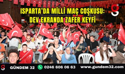 Isparta’da Milli Maç Coşkusu: Dev Ekranda Zafer Keyfi