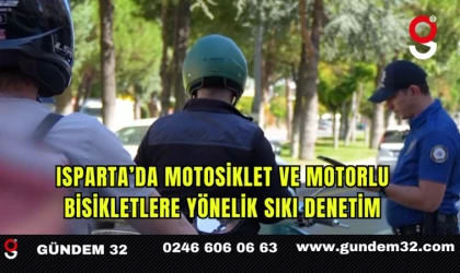 Isparta’da Motosiklet ve Motorlu Bisikletlere Yönelik Sıkı Denetim