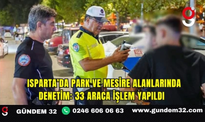 Isparta’da park ve mesire alanlarında denetim: 33 araca işlem yapıldı