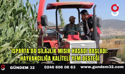 Isparta’da Silajlık Mısır Hasadı Başladı: Hayvancılığa Kaliteli Yem Desteği