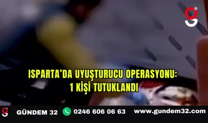 Isparta’da Uyuşturucu Operasyonu: 1 Kişi Tutuklandı