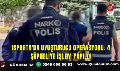 Isparta’da uyuşturucu operasyonu: 4 şüpheliye işlem yapıldı