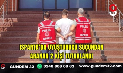 Isparta’da Uyuşturucu Suçundan Aranan 2 Kişi Tutuklandı