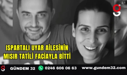Ispartalı Uyar Ailesinin Mısır Tatili Faciayla Bitti