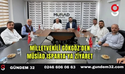 Milletvekili Gökgöz'den MÜSİAD Isparta’ya Ziyaret